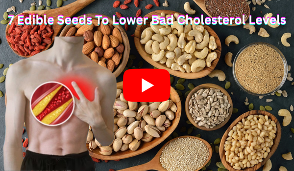 7 Edible Seeds To Lower Bad Cholesterol Levels