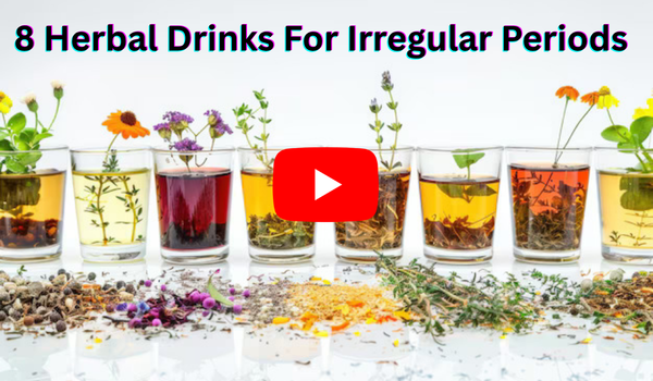 8 Herbal Drinks For Irregular Periods