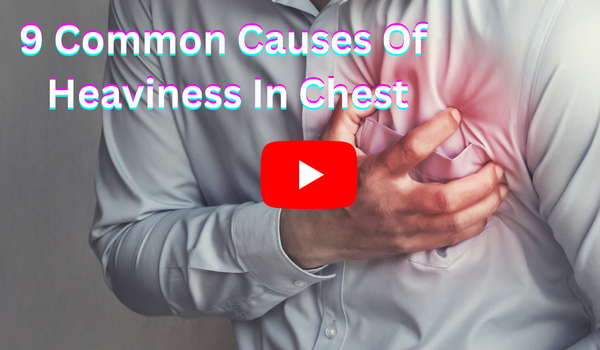9 Common Causes Of Heaviness In Chest