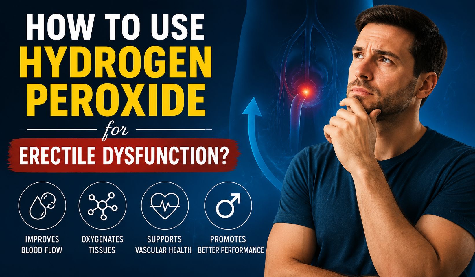 How to Use Hydrogen Peroxide for Erectile Dysfunction.