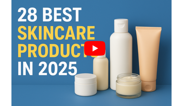 28 Best Skincare Products In 2025