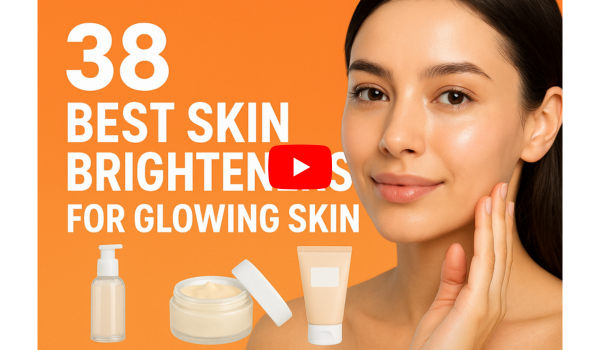 38 Best Skin Brighteners for a Healthy & Glowing Skin in 2026