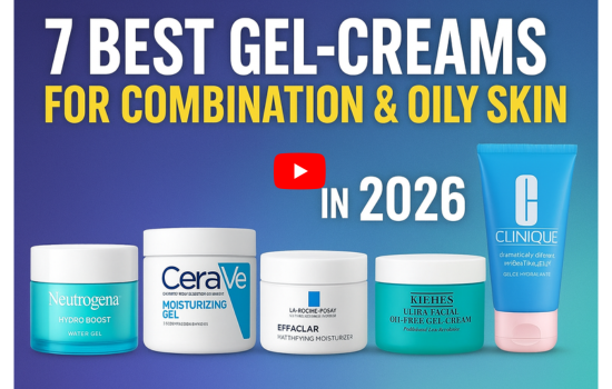 7 Best Gel-Creams for Combination & Oily Skin in 2026