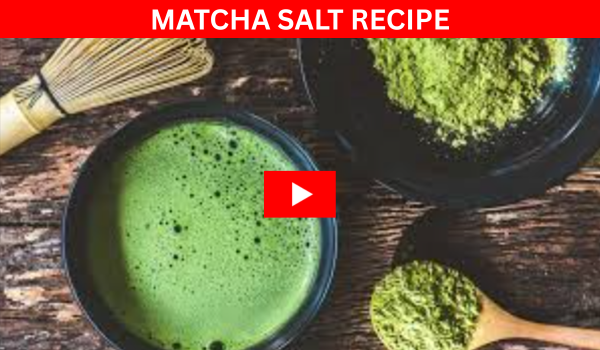 Matcha Salt Recipe