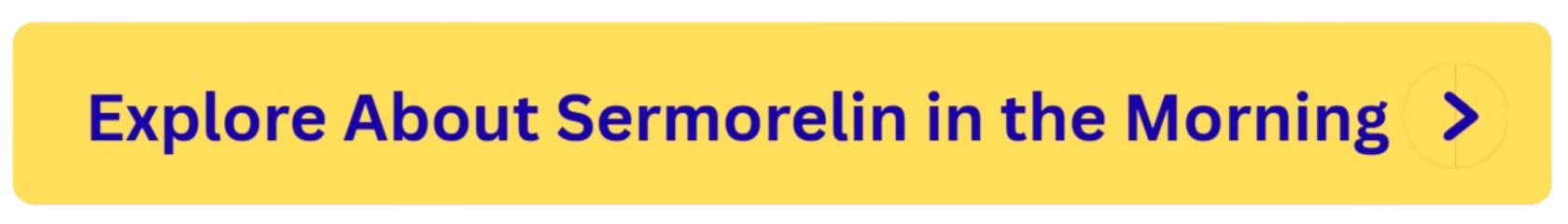 Can I Take Sermorelin In The Morning Button
